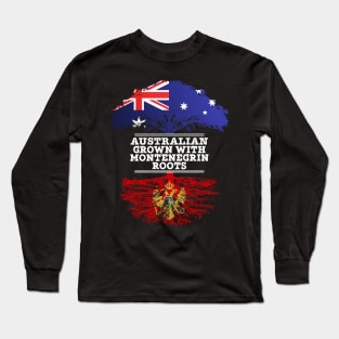 Australian Grown With Montenegrin Roots - Gift for Montenegrin With Roots From Montenegro Long Sleeve T-Shirt